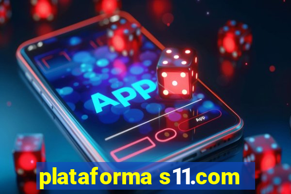 plataforma s11.com